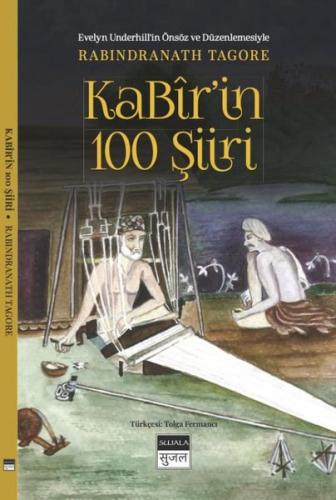 Kabir'in 100 Şiir - Evelyn Underhil'in Önsöz ve Düzenlemesiyle | Kitap