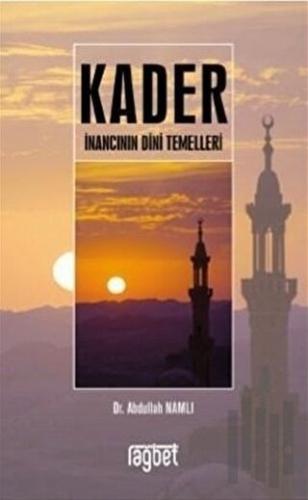 Kader İnancının Dini Temelleri