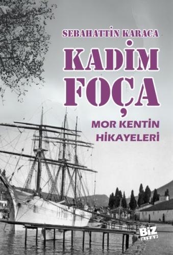 Kadim Foça - Mor Kentin Hikayeleri