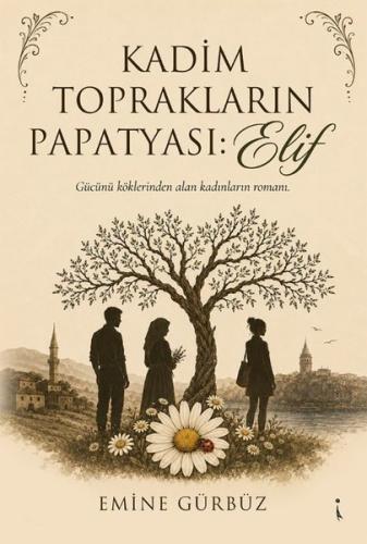 Kadim Toprakların Papatyası Elif | Kitap Ambarı