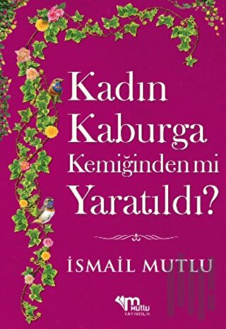 Kadın Kaburga Kemiğinden Mi Yaratıldı? Hz. Adem'i Hz. Havva'mı Kandırd