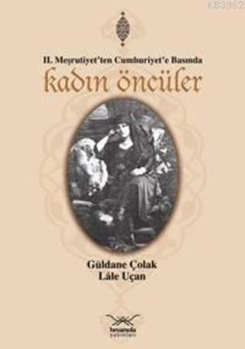 Kadın Öncüler (Meşrutiyet'ten Cumhuriyet'e Basında)