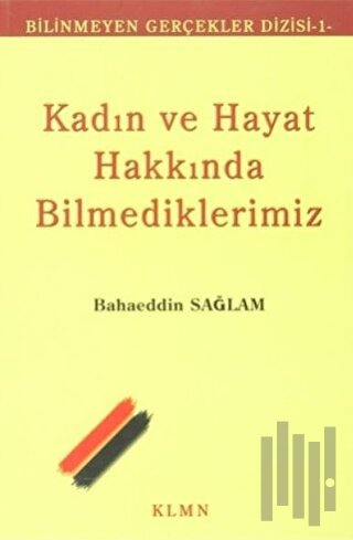 Kadın ve Hayat Hakkında Bilmediklerimiz