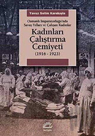 Kadınları Çalıştırma Cemiyeti 1916-1923 | Kitap Ambarı
