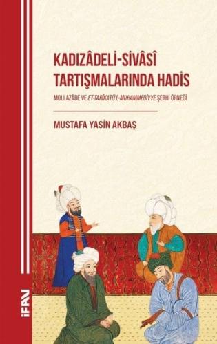 Kadızadeli - Sivasi Tartışmalarında Hadis - Mollazade ve Et - Tarikatü