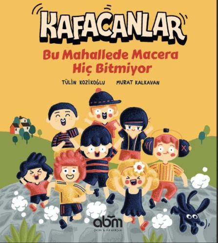 Kafacanlar - Bu Mahallede Macera Hiç Bitmiyor | Kitap Ambarı