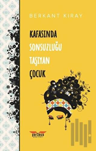 Kafasında Sonsuzluğu Taşıyan Çocuk | Kitap Ambarı