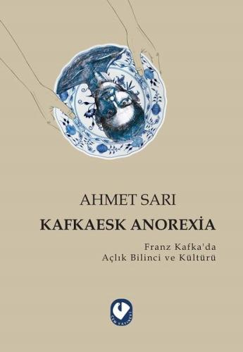 Kafkaesk Anorexia - Franz Kafkada Açlık Bilinci ve Kültürü | Kitap Amb