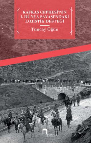 Kafkas Cephesi'nin  I. Dünya Savaşı'ndaki Lojistik Desteği