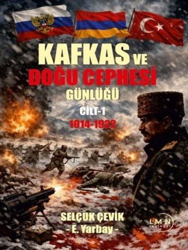 Kafkas Doğu Cephesi Günlüğü 1914 - 1922 Cilt 1 | Kitap Ambarı