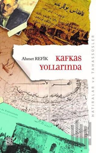 Kafkas Yollarında (Orijinal Metin Eski Yeni Harflerle)