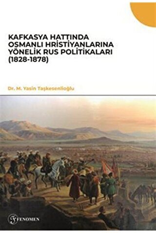 Kafkasya Hattında Osmanlı Hristiyanlarına Yönelik Rus Politikaları (1828-1878)