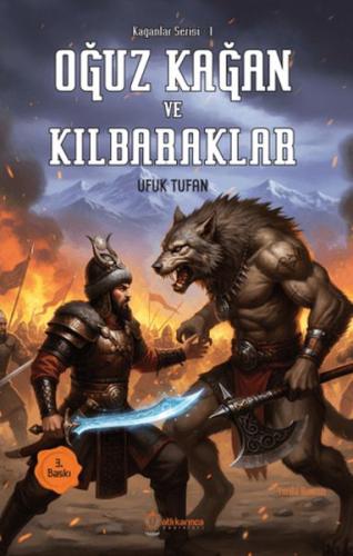 Kağanlar Serisi -1 Oğuz Kağan Ve Kılbaraklar | Kitap Ambarı