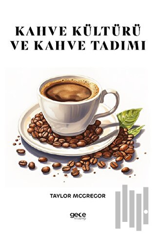Kahve Kültürü ve Kahve Tadımı | Kitap Ambarı