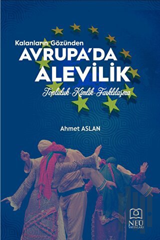 Kalanların Gözünden Avrupa'da Alevilik Topluluk-Kimlik-Farklılaşma | K