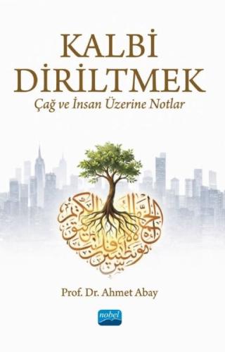 Kalbi Diriltmek: Çağ ve İnsan Üzerine Notlar | Kitap Ambarı