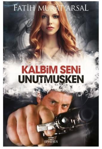Kalbim Seni Unutmuşken | Kitap Ambarı