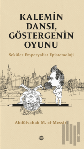 Kalemin Dansı, Göstergenin Oyunu - Seküler Emperyalist Epistemoloji