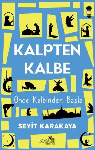 Kalpten Kalbe - Önce Kalbinden Başla