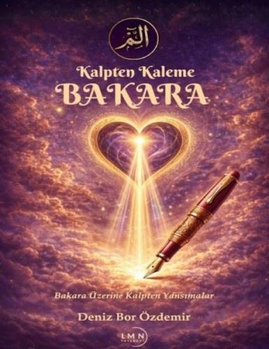 Kalpten Kaleme Bakara - Bakara Üzerine Kalpten Yansımalar