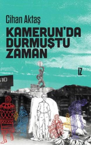 Kamerun'da Durmuştu Zaman | Kitap Ambarı