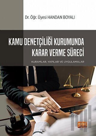 Kamu Denetçiliği Kurumunda Karar Verme Süreci: Kuramlar, Yapılar ve Uygulamalar