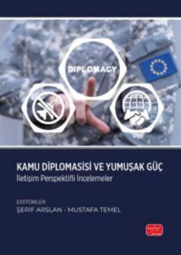 Kamu Diplomasisi ve Yumuşak Güç - İletişim Perspektifli İncelemeler | 