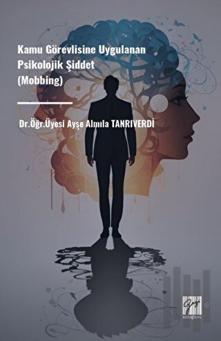 Kamu Görevlisine Uygulanan Psikolojik Şiddet (Mobbing)