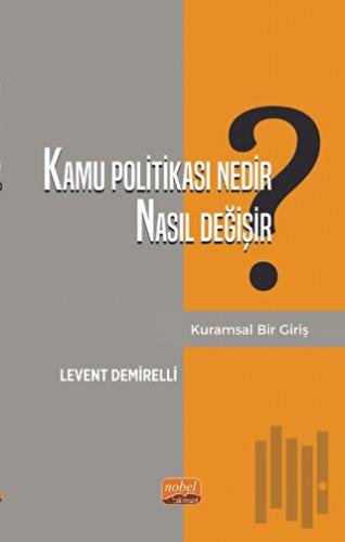 Kamu Politikası Nedir, Nasıl Değişir? Kuramsal Bir Giriş