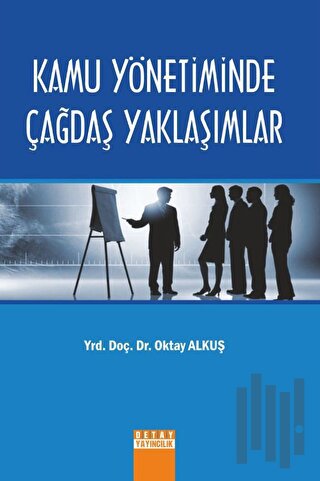 Kamu Yönetiminde Çağdaş Yaklaşımlar