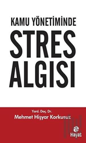 Kamu Yönetiminde Stres Algısı | Kitap Ambarı
