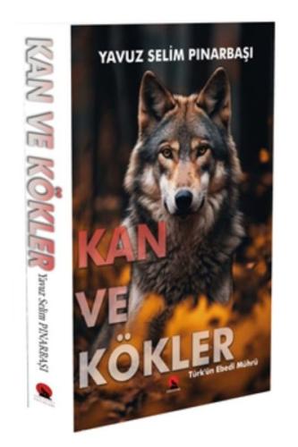 Kan ve Kökler - Türk'ün Ebedi Mührü | Kitap Ambarı