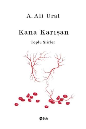 Kana Karışan - Toplu Şiirler (Ciltli) | Kitap Ambarı