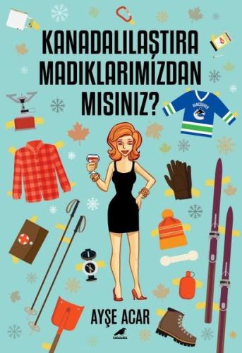 Kanadalılaştıramadıklarımızdan mısınız? | Kitap Ambarı