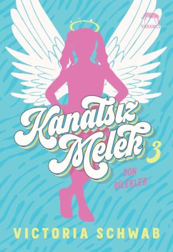 Kanatsız Melek 3 - Son Dilekler | Kitap Ambarı