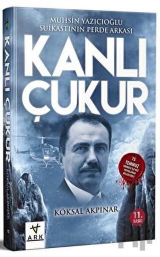Kanlı Çukur - Muhsin Yazıcıoğlu Suikastının Perde Arkası | Kitap Ambar