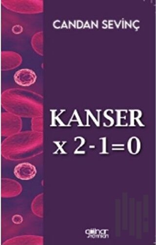 Kanser X 2-1=0 | Kitap Ambarı