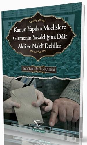 Kanun Yapılan Meclislere Girmenin Yasaklığına Dair Akli ve Nakli Deliller
