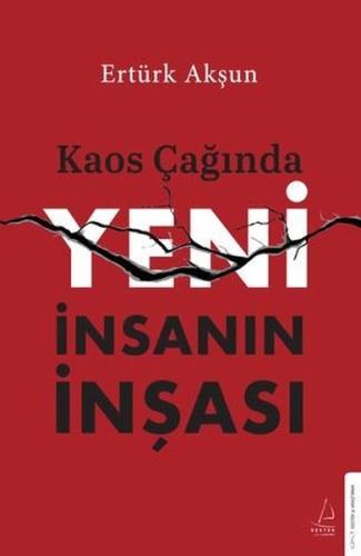 Kaos Çağında Yeni İnsanın İnşası