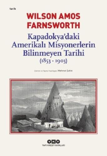 Kapadokya’daki Amerikalı Misyonerlerin Bilinmeyen Tarihi 1853-1903 | K