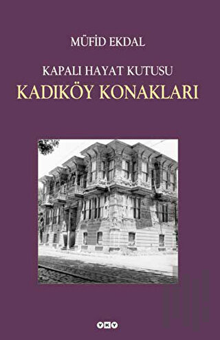 Kapalı Hayat Kutusu: Kadıköy Konakları