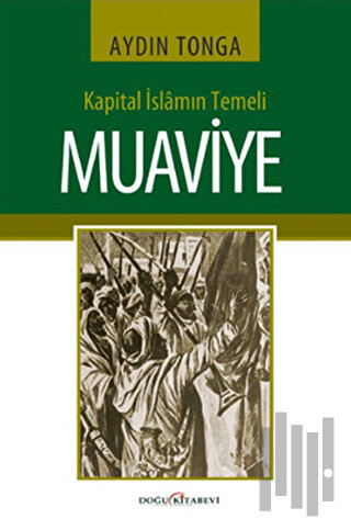 Kapital İslamın Temeli Muaviye | Kitap Ambarı