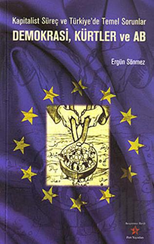 Kapitalist Süreç ve Türkiye'de Temel Sorunlar, Demokrasi, Kürtler ve AB