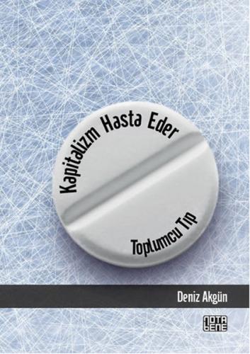 Kapitalizm Hasta Eder - Toplumcu Tıp