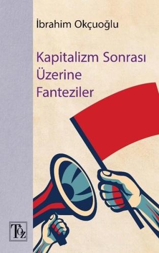 Kapitalizm Sonrası Üzerine Fantaziler | Kitap Ambarı
