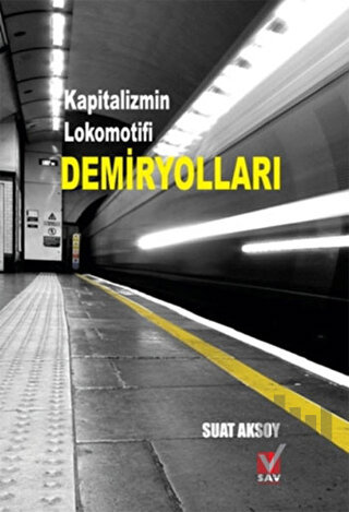 Kapitalizmin Lokomotifi Demiryolları | Kitap Ambarı