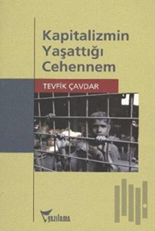 Kapitalizmin Yaşattığı Cehennem