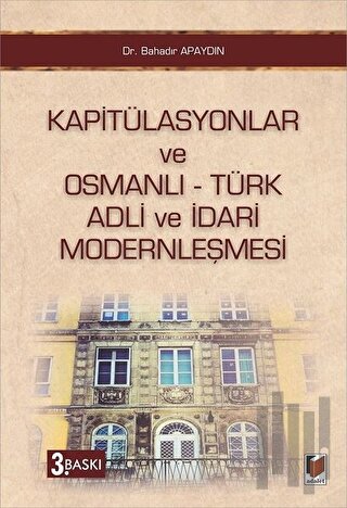 Kapitülasyonlar ve Osmanlı - Türk Adli ve İdari Modernleşmesi
