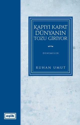 Kapıyı Kapat Dünyanın Tozu Giriyor | Kitap Ambarı
