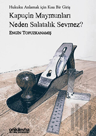 Kapuçin Maymunları Neden Salatalık Sevmez? - Hukuku Anlamak için Kısa 